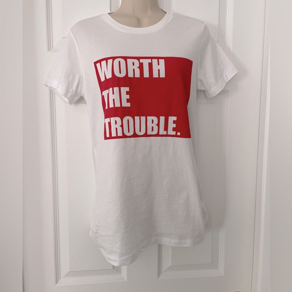 Worth The Trouble Tee NWOT